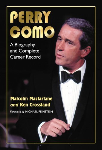 Malcolm MacFarlane/Perry Como@ A Biography and Complete Career Record